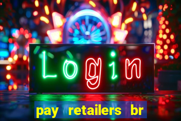 pay retailers br servicos de pagamentos ltda